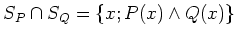 $\displaystyle S_P \cap S_Q=\{x; P(x)\wedge Q(x)\}$