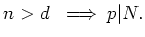 $\displaystyle n>d  \implies p\vert N.
$