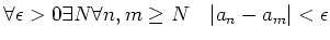 % latex2html id marker 797
$\displaystyle \forall \epsilon>0 \exists N
\forall n,m \geq N \quad \vert a_n-a_m\vert<\epsilon
$