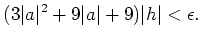 $\displaystyle (3 \vert a\vert^2+9\vert a\vert+9)\vert h\vert<\epsilon.$