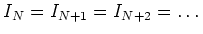 $\displaystyle I_N=I_{N+1}=I_{N+2}=\dots
$