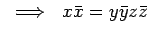 $\displaystyle \ \implies \ x\bar{x}=y\bar{y}z\bar{z}$