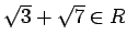 % latex2html id marker 1503
$ \sqrt{3}+\sqrt{7}\in R$