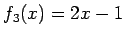 $ f_3(x)=2 x-1$