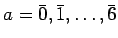 $ a=\bar{0},\bar{1},\dots,\bar{6}$