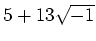 % latex2html id marker 1071
$ 5+13\sqrt{-1}$