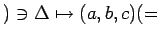 $ )\ni \Delta \mapsto (a,b,c)
(=$