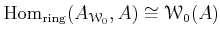 $\displaystyle \operatorname{Hom}_{\operatorname{ring}}(A_{\mathcal W_0},A)\cong \mathcal W_0(A)
$