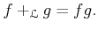 $\displaystyle f+_{\mathcal L}g= f g.
$