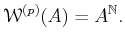 $\displaystyle \mathcal W^{(p)} (A)=A^{\mathbb{N}}.
$