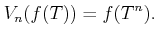 $\displaystyle V_n(f(T))=f(T^n).
$