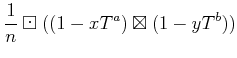 $\displaystyle \frac{1}{n} \boxdot((1-x T^a )\boxtimes (1-y T^b))$