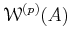 $ \mathcal W^{(p)}(A) $