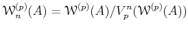 $\displaystyle \mathcal W^{(p)}_n(A)=
\mathcal W^{(p)}(A)/V_p^n (\mathcal W^{(p)}(A))
$