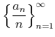 $\displaystyle \left\{\frac{a_n}{n}\right \}_{n=1}^\infty
$