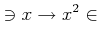 $\displaystyle \ni x\to x^2 \in$