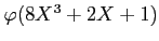 $ \varphi(8 X^3+2 X + 1)$