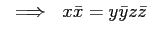 $\displaystyle  \implies  x\bar{x}=y\bar{y}z\bar{z}$