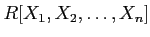 $ R[X_1,X_2,\dots, X_n]$