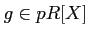 $\displaystyle g \in p R[X]
$