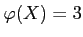 $ \varphi(X)=3$