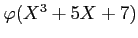 $ \varphi(X^3+5 X +7)$