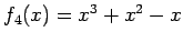 $ f_4(x)=x^3+x^2-x$