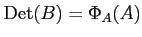 $ \operatorname{Det}(B)=\Phi_A(A)$