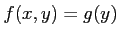 $\displaystyle f(x,y)=g(y)
$