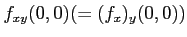 $ f_{x y}(0,0)(=(f_x)_y(0,0))$