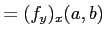 $\displaystyle =(f_y)_x(a,b)$