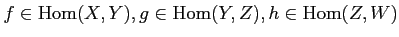 $ f\in \operatorname{Hom}(X,Y), g\in \operatorname{Hom}(Y,Z), h \in \operatorname{Hom}(Z,W)$