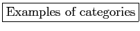 \fbox{Examples of categories}