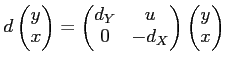 $\displaystyle d
\begin{pmatrix}
y \\
x
\end{pmatrix}=
\begin{pmatrix}
d_Y & u \\
0 & -d_X
\end{pmatrix}\begin{pmatrix}
y \\
x
\end{pmatrix}$