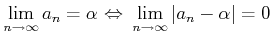 $\displaystyle \lim_{n\to \infty} a_n =\alpha  {\Leftrightarrow}\
\lim_{n\to \infty} \vert a_n -\alpha\vert=0
$