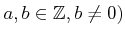 % latex2html id marker 976
$ a,b\in {\mbox{${\mathbb{Z}}$}}, b\neq 0)$