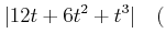 % latex2html id marker 1028
$\displaystyle \vert 12 t + 6 t^2 + t^3\vert \quad($