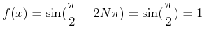 $\displaystyle f(x)=\sin(\frac{\pi}{2} + 2 N\pi)=\sin(\frac{\pi}{2})=1
$