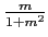 $ \frac{m}{1+m^2}$