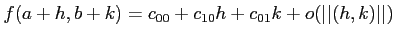 $\displaystyle f(a+h,b+k)= c_{00} + c_{10} h + c_{01} k
+ o(\vert\vert(h,k)\vert\vert)
$