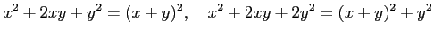 % latex2html id marker 748
$\displaystyle x^2+2xy+ y^2 =(x+y)^2, \quad
x^2+2xy+ 2y^2 =(x+y)^2+y^2
$