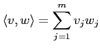 $\displaystyle \langle v, w \rangle=\sum_{j=1}^m v_j w_j
$