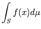 $\displaystyle \int_ {S} f(x) d\mu
$