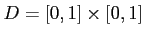 $\displaystyle D=[0,1] \times [0,1]
$