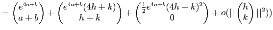 $\displaystyle = \begin{pmatrix}e^{4 a + b}\\ a+ b \end{pmatrix} + \begin{pmatri...
... \\ \end{pmatrix} +o(\vert\vert\begin{pmatrix}h \\ k\end{pmatrix}\vert\vert^2))$