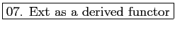 \fbox{07. Ext as a derived functor}