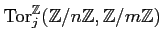 $ \operatorname{Tor}_j^\mathbb{Z}(\mathbb{Z}/n \mathbb{Z}, \mathbb{Z}/m\mathbb{Z})$