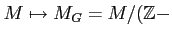 $\displaystyle M\mapsto M_G=M/(\mathbb{Z}-$