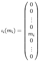 $\displaystyle \iota_i(m_i)=
\begin{pmatrix}
0 \\
0 \\
\vdots\\
0 \\
m_i \\
0 \\
\vdots \\
0
\end{pmatrix}$