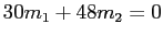 $\displaystyle 30 m_1 + 48 m_2=0$